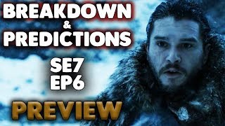 Game of Thrones Season 7 Episode 6 Preview | Breakdown and Prediction | Jon Snow North of the Wall
