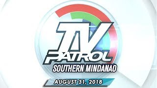 TV Patrol Southern Mindanao - August 31, 2018