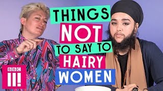 Things Not To Say To Hairy Women