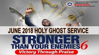 JUNE 2018- RCCG HOLY GHOST SERVICE "Stronger Than Your Enemies 6"