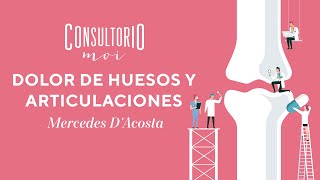 #ConsultorioMOI: Dolores de huesos y articulaciones