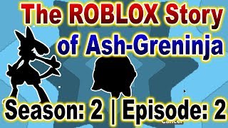 The ROBLOX Story of Ash-Greninja | S2 E2 | ~ ROBLOX Series