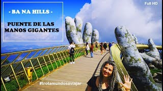 PUENTE DE LAS MANOS GIGANTES Y PARQUE DE ATRACCIONES. VIETNAM