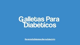 Galletas Para Diabeticos | Recetas Dulces Para Diabeticos