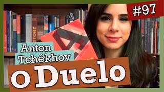 O DUELO, ANTON TCHÉKHOV (#97)