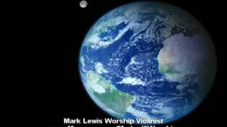 Mark Lewis - Music Video - Awesome God - Violin - www.worshipviolin.com