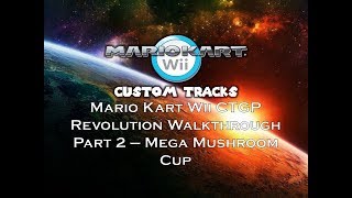 Mario Kart Wii CTGP Revolution Walkthrough Part 2 – Mega Mushroom Cup