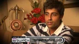 Omesh Kanwar is on The Big Switch!