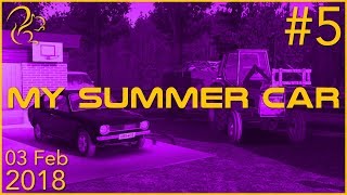 My Summer Car | 3rd February 2018 | 5/8 | SquirrelPlus