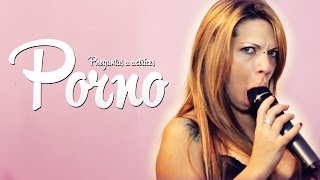 PREGUNTAS A ACTRICES PORNO