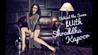 BTS | Shraddha Kapoor on the Cover of Femina Magazine (December 2017)