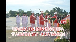 Upacara Penurunan  Bendera 17 Agustus 2017 Kota Tarakan