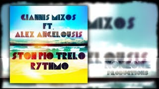 Giannis Mixos Ft. Alex Angelousis - Ston Pio Trelo Rythmo