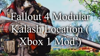 Fallout 4 Modular Kalash Location ( Xbox 1 Mod )
