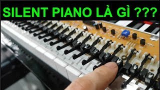 ✅ SILENT PIANO | Tìm Hiểu Cấu Tạo Chế Độ Silent Trên Đàn Piano Cơ | Tuấn Lưu Piano |