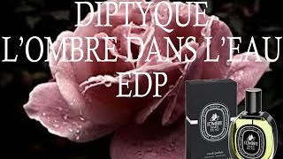 Diptyque L'ombre Dans L'eau EdP Full Review.  Quest for a ROSE perfume.