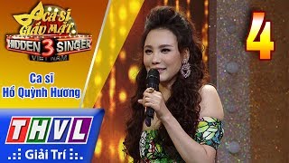 THVL | Ca sĩ giấu mặt 2017- Tập 4: Ca sĩ Hồ Quỳnh Hương