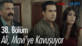 Ali, Mavi'ye kavuşuyor - Aşk ve Mavi 38. Bölüm