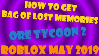 ROBLOX How to get Bag of Lost Memories? Ore Tycoon 2 Bag Hunt 2019 (Bag of Lost Memories, and more!)