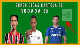ESCALANDO E DICAS PARA A #30 RODADA - #VAMOSMITAR - CARTOLA FC 2017