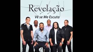 Grupo Revelação - Vê Se Me Escuta