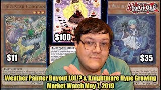 Weather Painter Buyout LOL!? & Knightmare Hype Growing - Yugioh Market Watch May 7, 2019