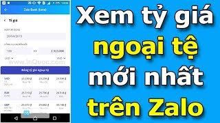 Hướng dẫn xem tỷ giá ngoại tệ mới nhất bằng Zalo (USD, EUR, GBP, SGD, AUD, CAD...) | Zalo Bank