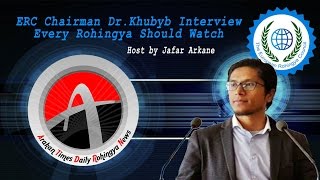 ERC Chairman Dr.Khubyb Interview , Every Rohingya Should Watch!