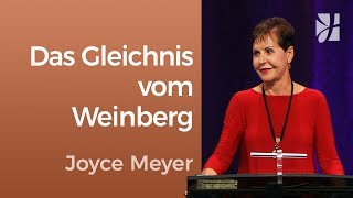 Das Gleichnis von den Arbeitern im Weinberg – Joyce Meyer – Persönlichkeit stärken