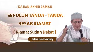 Kajian Akhir Zaman Bersama Ustadz Ihsan Tandjung