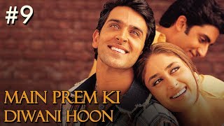 Main Prem Ki Diwani Hoon Full Movie | Part 9/17 | Hrithik, Kareena | Hindi Movies