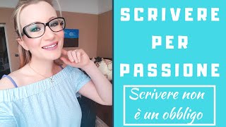 MI OBBLIGANO A SCRIVERE? - SCRIVERE PER PASSIONE 6: Consigli di scrittura per autori WATTPAD e non