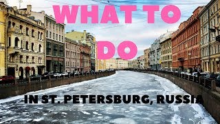 WHAT TO DO IN ST. PETERSBURG, RUSSIA
