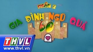 THVL l Gia đình ngũ quả - Phần 2: Tập 60