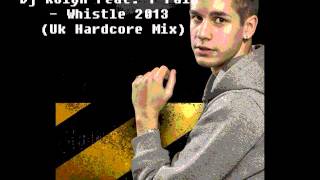 Dj Kolyn Feat. T-Pain - Whistle 2013 (UK Hardcore Mix) RADIO EDIT // FREE DOWNLOAD!!