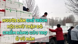 Dân Vũ Hán chỉ trích Hội Chữ thập đỏ chiếm đoạt hàng cứu trợ