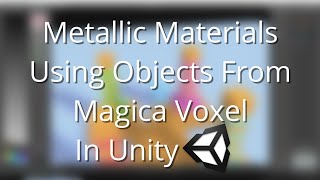 Tutorial: Metallic Materials using Objects from Magica Voxel in Unity