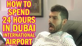 How to spend 24 hours in DUBAI INTERNATIONAL AIRPORT!