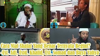 Cara Niat Shalat Yang Benar Ternyata Begini?-Ust. Adi, Ustd. Khalid, Ust. Somad dan Buya Yahya