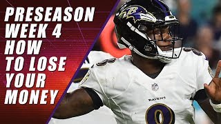 NFL Preseason Week 4: How to Lose Money