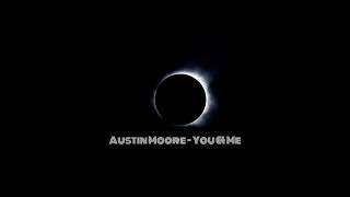 Austin Moore -You & Me