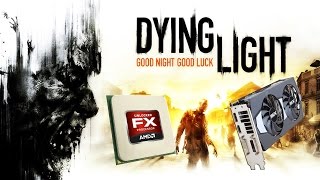 Dying Light   Fx 6300 + R9270X
