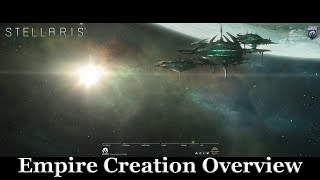 Stellaris - Empire Creation Overview