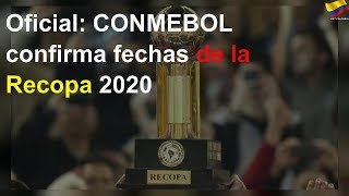 Conmebol confirma fechas de la Recopa 2020