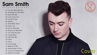 Sam Smith Greatest Hits Full Live - Sam Smith Best Songs 2018