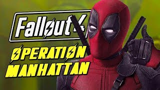 DEADPOOL'S FINAL MISSION (Fallout 4: Operation Manhattan)