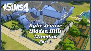 The Sims 4 - Kylie Jenner Hidden Hills Mansion (Part 3)