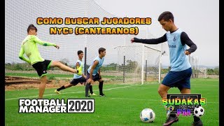FOOTBALL MANAGER 2020 | CONSEJOS EXPRESS | COMO BUSCAR JUGADORES NYC (CANTERANOS) | SUDAKAS FM