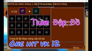►Ninja School Online►One Hit Vũ Khí 12 Cho #NSOTOANSV4 | Đập Đồ Nó Phải Thế !!!