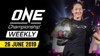 ONE Championship Weekly | 26 June 2019